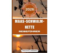 MAAS-SCHWALM-NETTE REISEFÜHRER: Entdecken Sie sehenswerte Reiseziele, versteckte Juwelen und authentische Erlebnisse.
