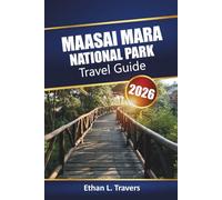 Maasai Mara National Park Travel Guide 2026: Safari Adventures in Kenya with Wildlife Tours, Migration Viewing, Local Culture, and Practical Tips for Your African Vacation