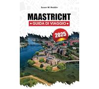 MAASTRICHT GUIDA DI VIAGGIO 2025: Scopri le gemme nascoste, le principali attrazioni, i consigli di viaggio essenziali e le esperienze