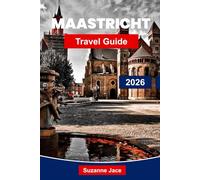 Maastricht travel guide 2026: Explore historic streets, charming squares, riverside views, local cuisine, cultural experiences, and essential travel tips