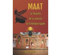 Maat, La filosofía de la Justicia en el antiguo Egipto - Mancini Anna