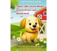 Maax, der kleine Welpe: Geschichten vom Bauernhof: Liebevolle kleine Geschichten für deinen Welpen und dein Kind