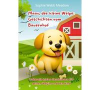 Maax, der kleine Welpe: Geschichten vom Bauernhof: Liebevolle kleine Geschichten für deinen Welpen und dein Kind