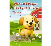 Maax the Puppy: Tales on the Farm (Part 2): Sweet little stories for your puppy and your baby