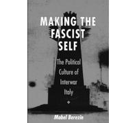 Mabel Berezin Making the Fascist Self (Tascabile)