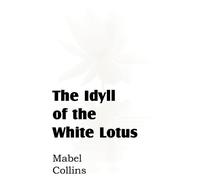 Mabel Collins The Idyll of the White Lotus (Tascabile)