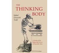 Mabel Elsworth Todd The Thinking Body (Tascabile)