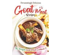 Mabel Garet Devastatingly Delicious Goat Meat Recipes (Tascabile)