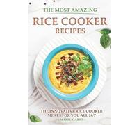 Mabel Garet The Most Amazing Rice Cooker Recipes (Tascabile)