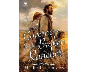 Mabel Hayes A Governess for the Broken Rancher (Tascabile)
