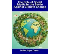 Mabel Joyce Car The Role of Social Media in the Battle Against Clima (Tascabile)