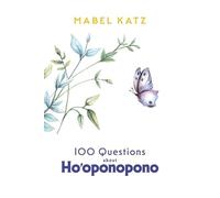 Mabel Katz 100 Questions about Ho'oponopono (Tascabile)