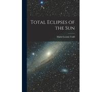 Mabel Loomis Todd Total Eclipses of the Sun (Copertina rigida)