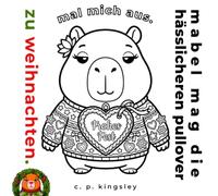 mabel mag die hässlicheren pullover zu weihnachten.: 45 einfache Weihnachts-Ausmalseiten mit Mabel, dem Capybara