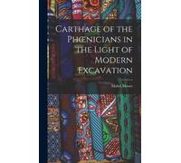 Mabel Moore Carthage of the Phoenicians in the Light of Moder (Copertina rigida)