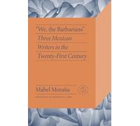 Mabel Moraña We the Barbarians (Tascabile) Critical Mexican Studies