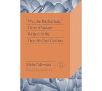 Mabel Moraña "We, the Barbarians" (Tascabile) Critical Mexican Studies