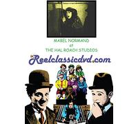MABEL NORMAND at the HAL ROACH STUDIOS: RAGGEDY ROSE and THE NICKEL HOPPER