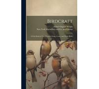 Mabel Osgood Wr Birdcraft; a Field Book of Two Hundred Song, (Copertina rigida)