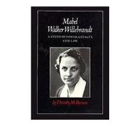 Mabel Walker Willebrandt: Power, Loyalty, and the Law: A Study Power Loyalty and Law
