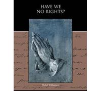 Mabel Williamson Have We No Rights? (Tascabile)