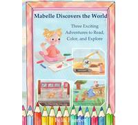 Mabelle Discovers the World: Three Stories to Read, Color, and Marvel