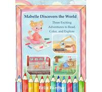 Mabelle Discovers the World: Three Stories to Read, Color, and Marvel