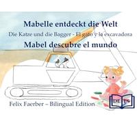 Mabelle entdeckt die Welt - Mabel descubre el mundo (libro para colorear - Malbuch):: Die Katze und die Bagger - El gato y la excavadora (libro bilingüe para niños - Mabelle entdeckt die Welt)