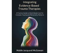 Mable Jacquard McGowan Integrating Evidence-Based Trauma Therapies (Tascabile)