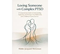 Mable Jacquard McGowan Loving Someone with Complex PTSD (Tascabile)