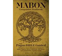 Mabon Companion Workbook: Pagan Bible Guided, Affirmations, Quotes, Reflections, Rituals, & Journal Prompts. Paganism, Wicca, & Witchcraft. Balance, ... Seasonal Reflection, & the Wheel of the Year