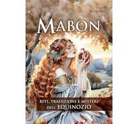Mabon. Riti, tradizioni e misteri dell'Equinozio
