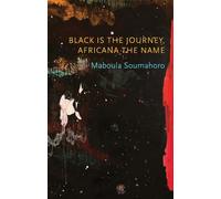Maboula Soumahoro Black is the Journey, Africana the Name (Tascabile)