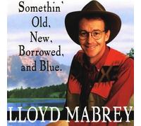 Mabrey, Lloyd - Somethin' Old New Borrowed & Blue