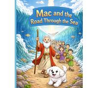 Mac and the Road Through the Sea: A Faith-Based Children’s Book About Moses, Trusting God, Courage, and God Making a Way | Christian Picture Book for Kids Ages 3-8 | Faithful Paws Adventure Series