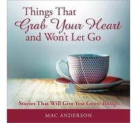 Mac Anderson Things That Grab Your Heart and Won't Let Go (Copertina rigida)