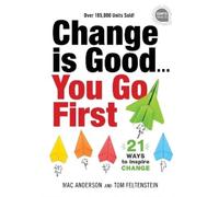 Mac Anderson Tom Feltenstein Change is Good...You Go First (Copertina rigida)