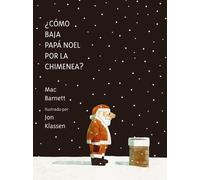Mac Barnett ¿Cómo baja Papá Noel por la chimenea? (Copertina rigida)
