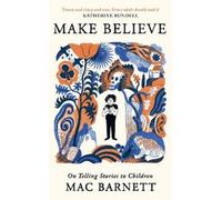 Make Believe: On Telling Stories to Children