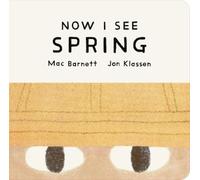Mac Barnett Now I See Spring (Libro di cartone) Now I See Collection