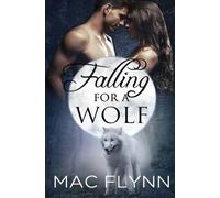 Mac Flynn Falling For A Wolf (BBW Werewolf Romance) (Tascabile)