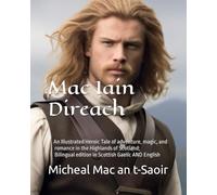 Mac Iain Direach: An Illustrated Heroic Tale of adventure, magic, and romance in the Highlands of Scotland; Bilingual edition in Scottish Gaelic AND English