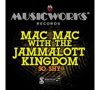 Mac Mac With The Jammalott Kingdom - So Shy