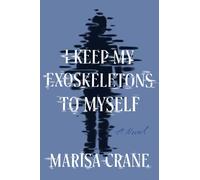Mac (Marisa) Crane I Keep My Exoskeletons to Myself (Copertina rigida)
