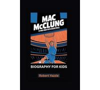 MAC MCCLUNG: Flying High with Basketball- Biography for kids