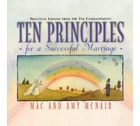 Mac McNair Amy McNair Ten Principles for a Successful Marriage (Tascabile)