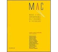 Mac. Museo d'arte contemporanea dell'Accademia di Catanzaro. Opere e artisti 1993-2006. Catalogo della mostra (Catanzaro, 7-27 maggio 2007)