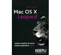 Mac OS X Leopard. Guida completa al nuovo sistema operativo Apple