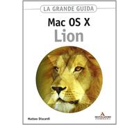 Mac OS X Lion. La grande guida - [Mondadori Informatica]
