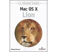 Mac OS X Lion. La grande guida - [Mondadori Informatica]